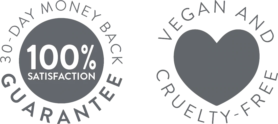 100% Satisfaction + Vegan and Cruelty-Free